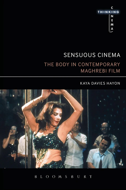 Bloomsbury Sensuous Cinema: The Body in Maghrebi Film Book