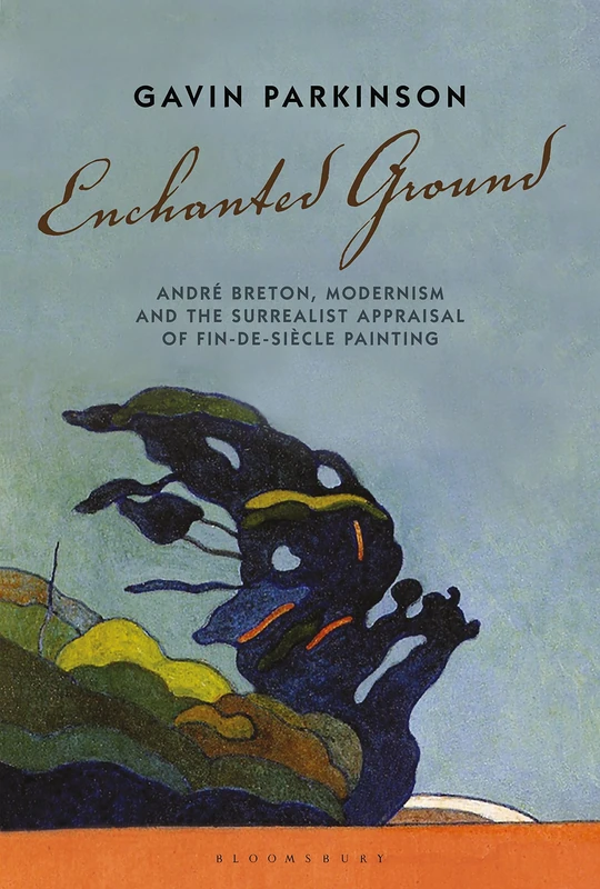 Bloomsbury Enchanted Ground - Surrealism and Modernism Book