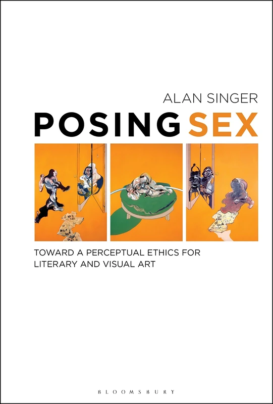 Bloomsbury Posing Sex - Perceptual Ethics for Art and Literature