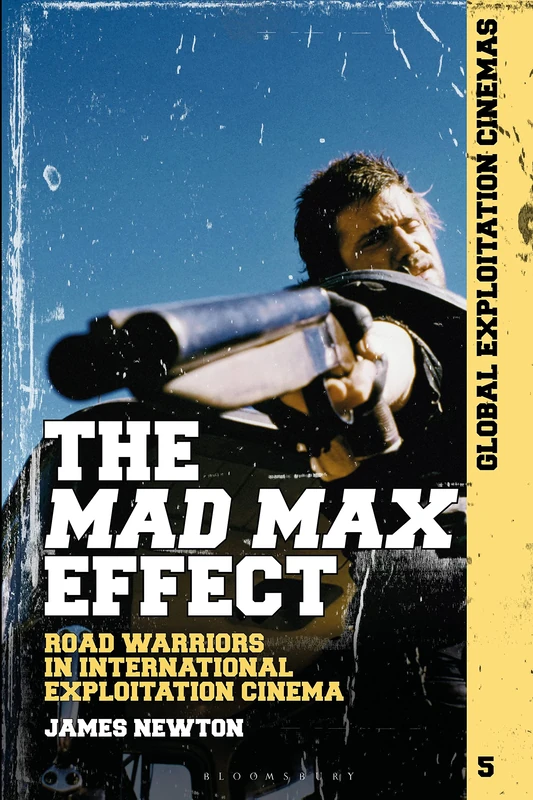 The Mad Max Effect: Road Warriors in International Exploitation Cinema (Global Exploitation Cinemas) - Image 1
