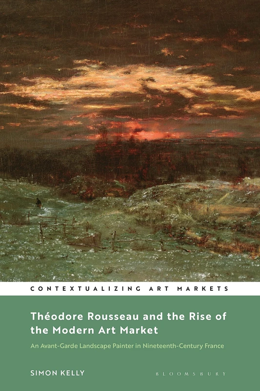Theodore Rousseau and the Rise of the Modern Art Market Book