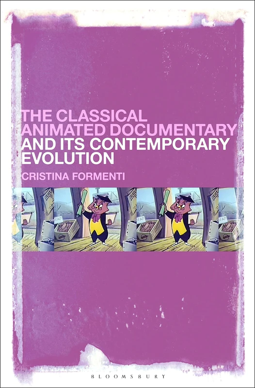 Classical Animated Documentary and Its Contemporary Evolution, The