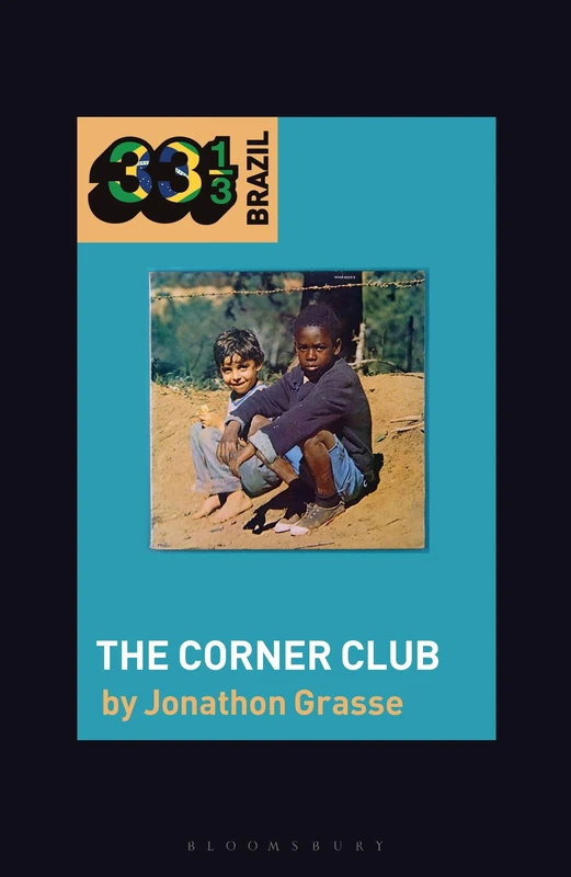 Milton Nascimento and Lo Borges's The Corner Club (33 1/3 Brazil)