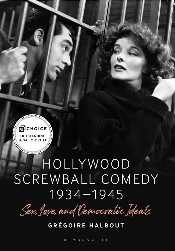 Hollywood Screwball Comedy 1934-1945: Sex, Love, and Democratic Ideals