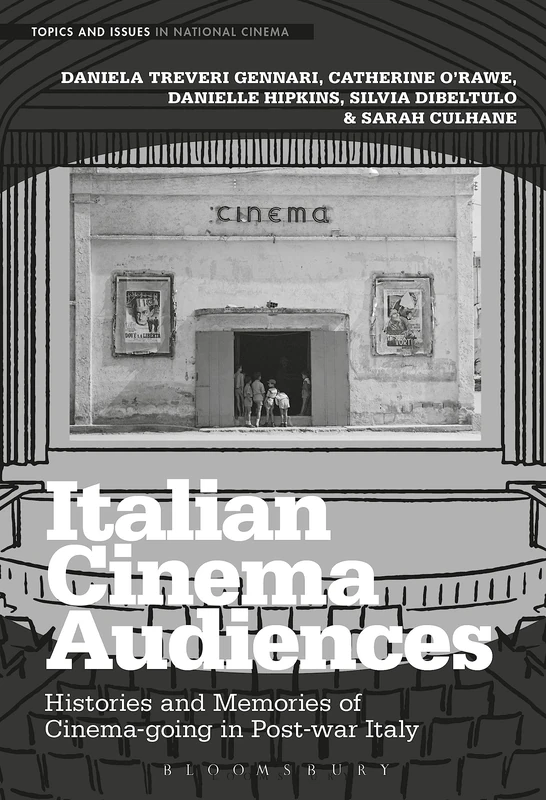 Italian Cinema Audiences: Histories and Memories of Cinema-going in Post-war Italy (Topics and Issues in National Cinema)