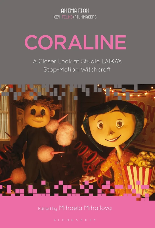 Coraline: A Closer Look at Studio LAIKA s Stop-Motion Witchcraft (Animation: Key Films/Filmmakers)