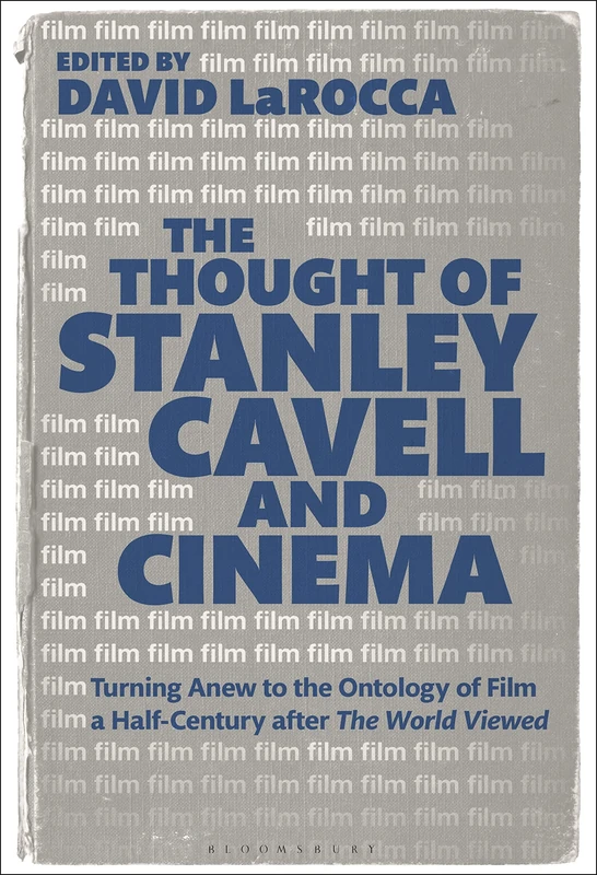 Bloomsbury Academic - The Thought of Stanley Cavell and Cinema