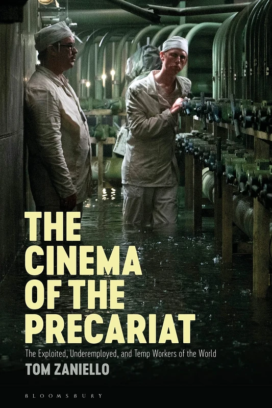 Cinema of the Precariat, The: The Exploited, Underemployed, and Temp Workers of the World
