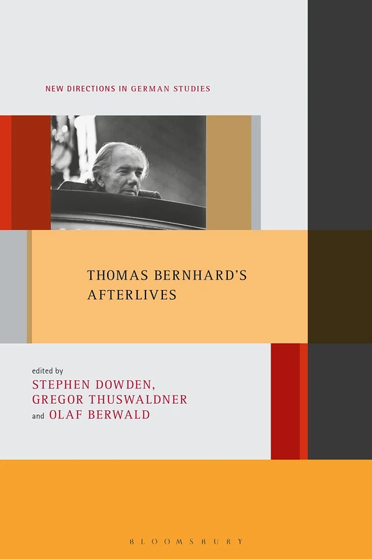 Thomas Bernhard's Afterlives: 30 (New Directions in German Studies)