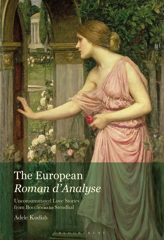 European Roman d’Analyse, The: Unconsummated Love Stories from Boccaccio to Stendhal