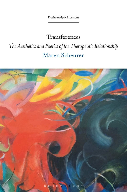 Transferences: The Aesthetics and Poetics of the Therapeutic Relationship (Psychoanalytic Horizons)