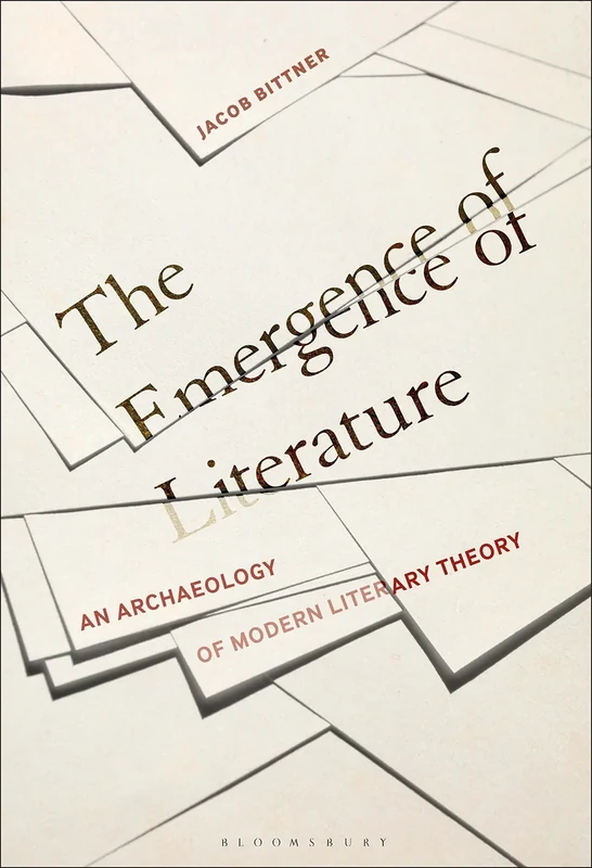 Emergence of Literature, The: An Archaeology of Modern Literary Theory