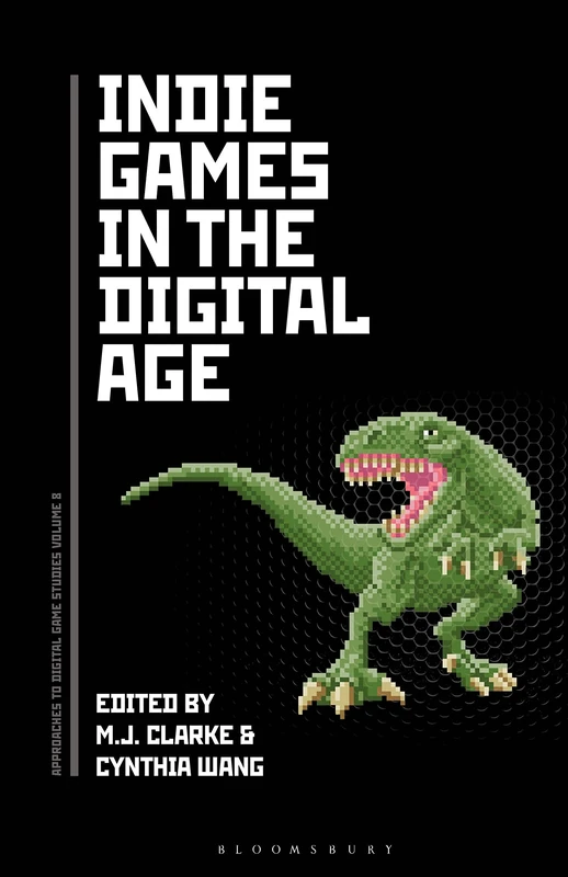 Indie Games in the Digital Age (Approaches to Digital Game Studies)