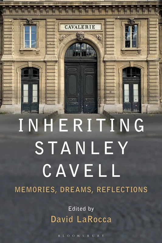 Inheriting Stanley Cavell: Memories, Dreams, Reflections