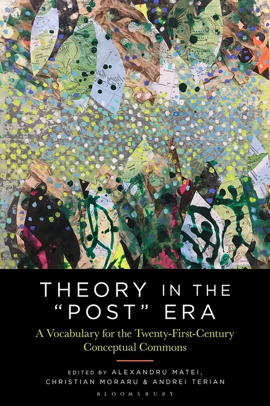 Theory in the "Post" Era: A Vocabulary for the 21st-Century Conceptual Commons