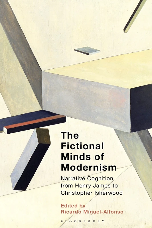 Fictional Minds of Modernism, The: Narrative Cognition from Henry James to Christopher Isherwood