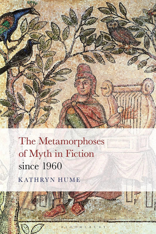 Metamorphoses of Myth in Fiction since 1960, The