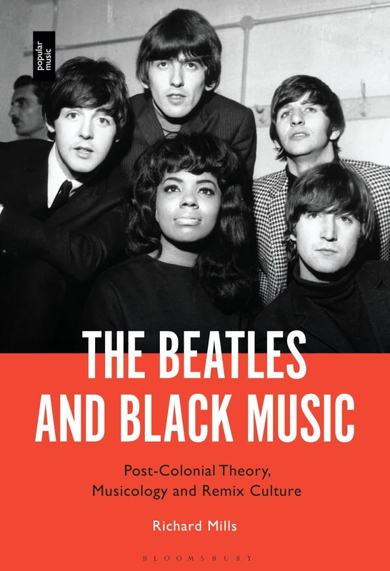 Beatles and Black Music, The: Post-Colonial Theory, Musicology and Remix Culture