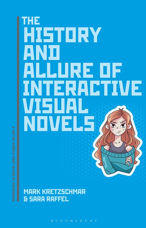 History and Allure of Interactive Visual Novels, The (Approaches to Digital Game Studies)
