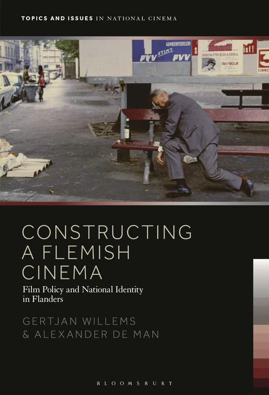 Constructing a Flemish Cinema: Film Policy and National Identity in Flanders (Topics and Issues in National Cinema)