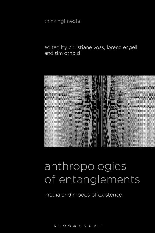 Anthropologies of Entanglements: Media and Modes of Existence (Thinking Media) - Image 1