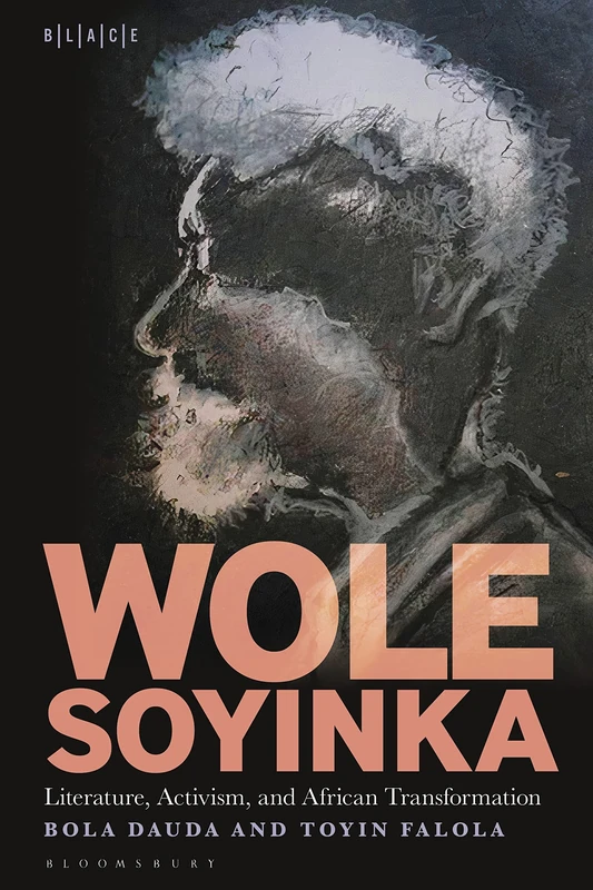 Wole Soyinka: Literature, Activism, and African Transformation (Black Literary and Cultural Expressions)