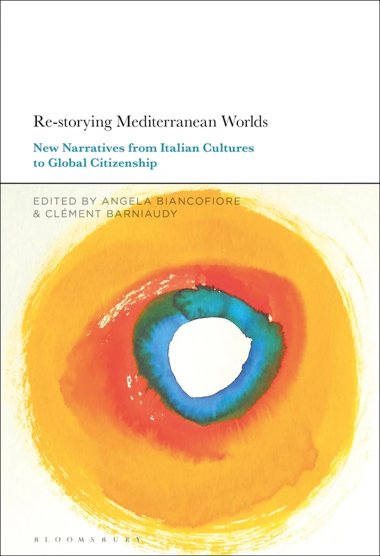 Re-storying Mediterranean Worlds: New Narratives from Italian Cultures to Global Citizenship