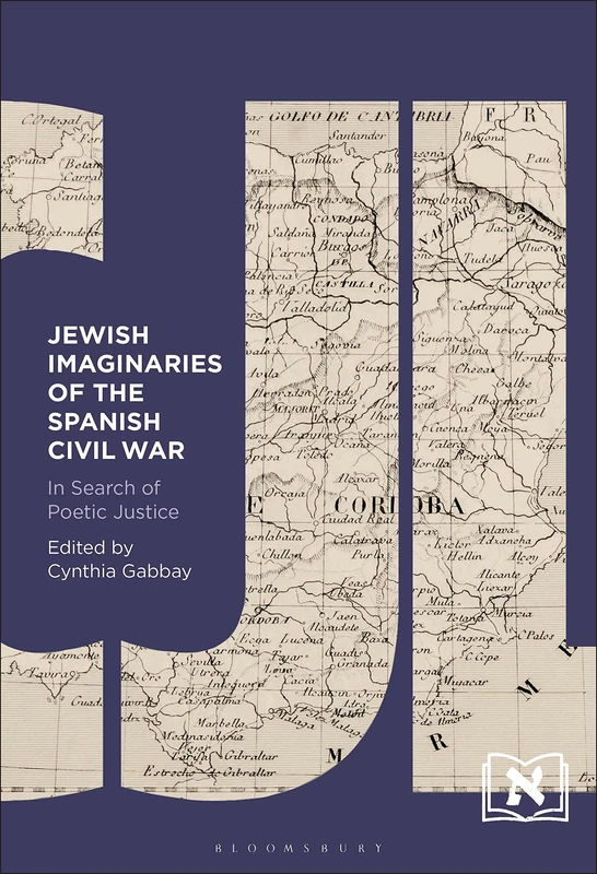 Jewish Imaginaries of the Spanish Civil War: In Search of Poetic Justice (Comparative Jewish Literatures)