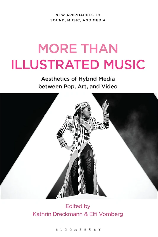 More Than Illustrated Music: Aesthetics of Hybrid Media between Pop, Art and Video (New Approaches to Sound, Music, and Media)