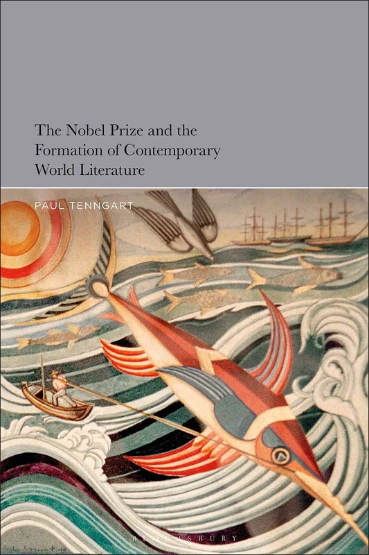 Nobel Prize and the Formation of Contemporary World Literature, The