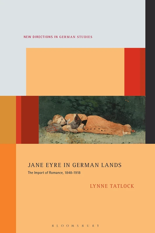 Jane Eyre in German Lands: The Import of Romance, 1848–1918 (New Directions in German Studies)