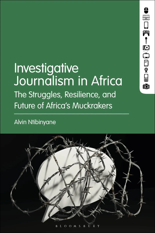 Investigative Journalism in Africa: The Struggles, Resilience, and Future of Africa’s Muckrakers