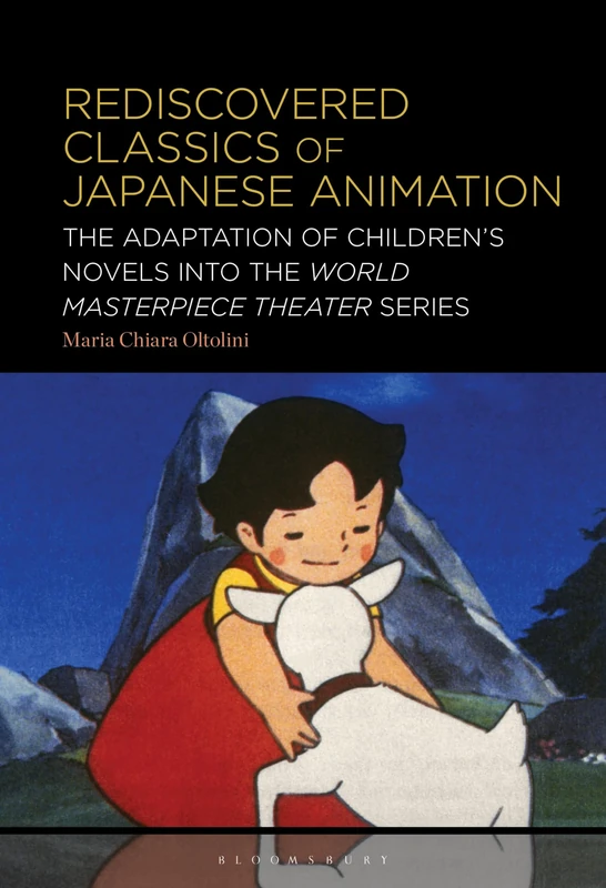 Rediscovered Classics of Japanese Animation: The Adaptation of Children’s Novels into the World Masterpiece Theater Series
