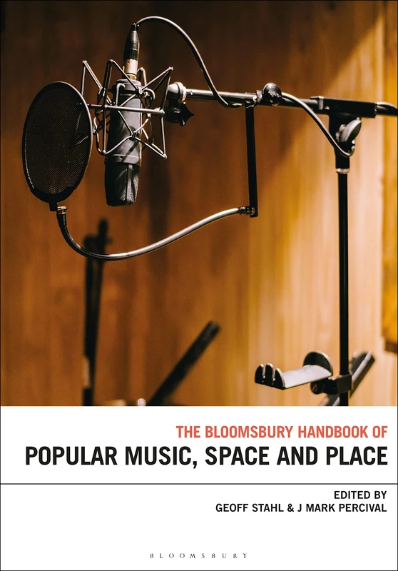 Bloomsbury Handbook of Popular Music, Space and Place, The