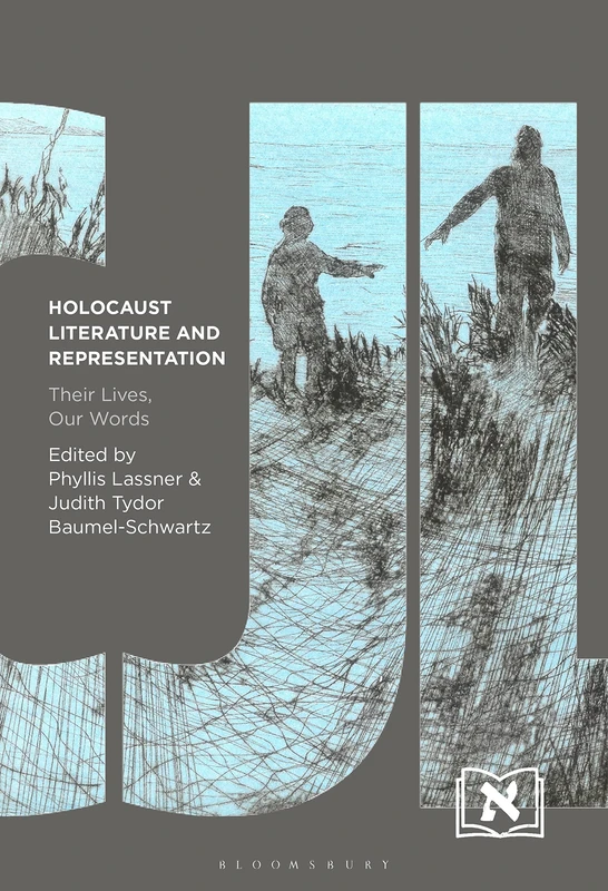 Holocaust Literature and Representation: Their Lives, Our Words (Comparative Jewish Literatures)