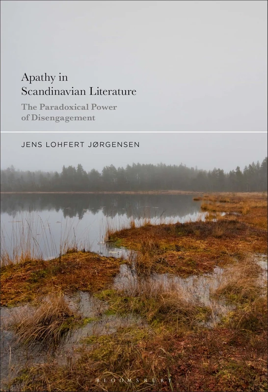 Apathy in Scandinavian Literature: The Paradoxical Power of Disengagement