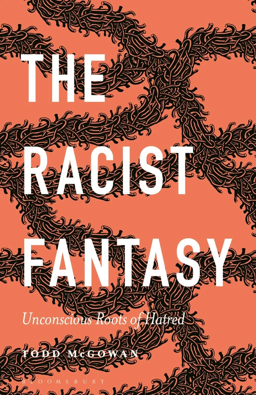 Racist Fantasy, The: Unconscious Roots of Hatred (Psychoanalytic Horizons)