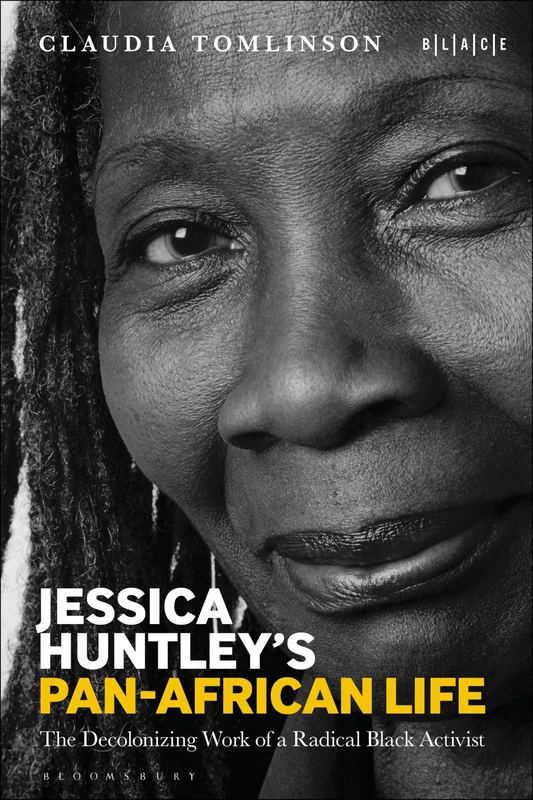 Jessica Huntley's Pan-African Life: The Decolonizing Work of a Radical Black Activist (Black Literary and Cultural Expressions)