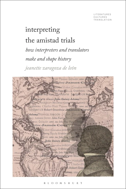 Interpreting the Amistad Trials: How Interpreters and Translators Make and Shape History (Literatures, Cultures, Translation)