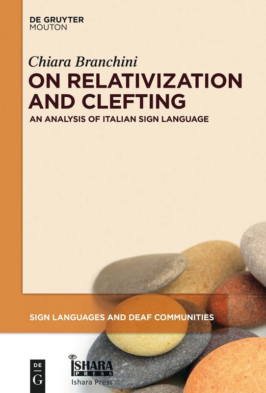 On Relativization and Clefting: An Analysis of Italian Sign Language: 5 (Sign Languages and Deaf Communities [SLDC], 5)