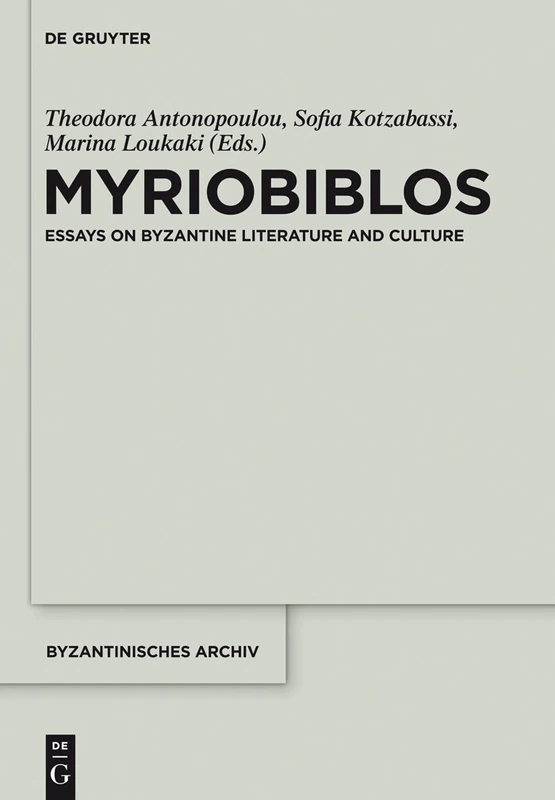 Myriobiblos: Essays on Byzantine Literature and Culture (Byzantinisches Archiv): 29