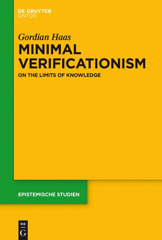 Minimal Verificationism: On the Limits of Knowledge: 31 (Epistemische Studien / Epistemic Studies, 31) - Image 1