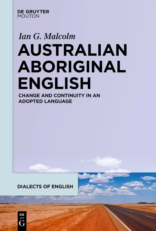Australian Aboriginal English: Change and Continuity in an Adopted Language: 16 (Dialects of English [DOE], 16)