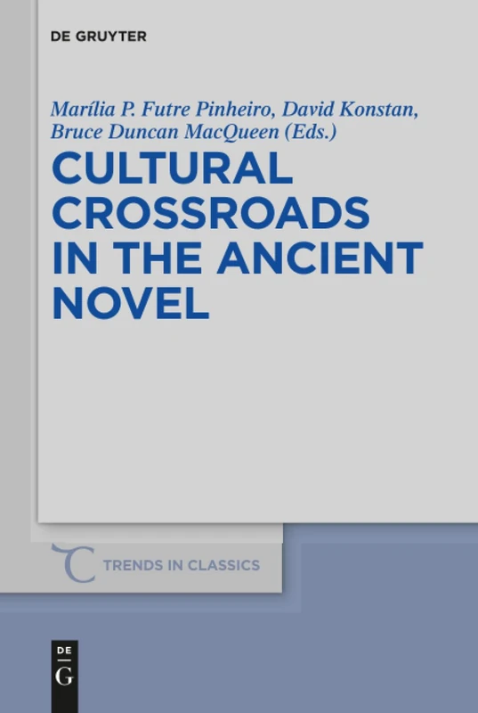 Cultural Crossroads in the Ancient Novel: 40 (Trends in Classics - Supplementary Volumes, 40)
