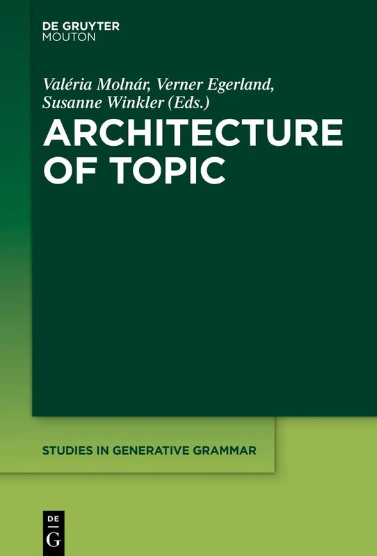 Architecture of Topic: 136 (Studies in Generative Grammar [SGG], 136)