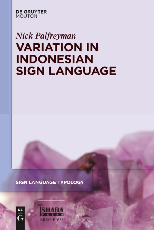 Variation in Indonesian Sign Language: A Typological and Sociolinguistic Analysis: 8 (Sign Language Typology [SLT], 8)