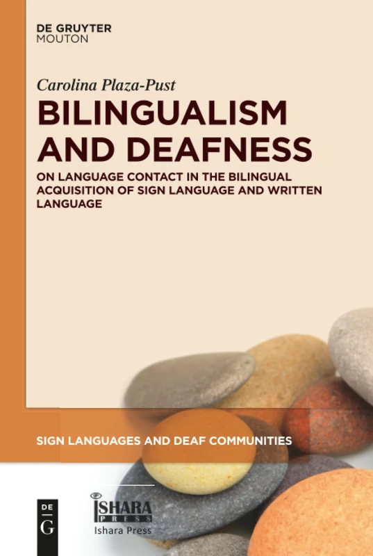 Bilingualism and Deafness: On Language Contact in the Bilingual Acquisition of Sign Language and Written Language: 7 (Sign Languages and Deaf Communities [SLDC], 7)