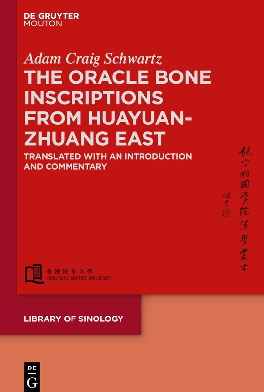 The Oracle Bone Inscriptions from Huayuanzhuang East: Translated with an Introduction and Commentary: 3 (Library of Sinology [LOS], 3)