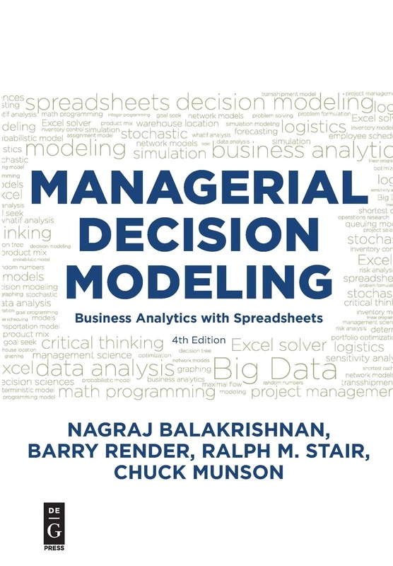 Managerial Decision Modeling: Business Analytics with Spreadsheets: Business Analytics with Spreadsheets, Fourth Edition
