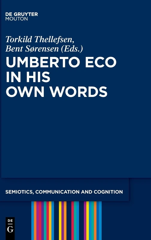 Umberto Eco in His Own Words (Semiotics, Communication and Cognition [SCC]): 19